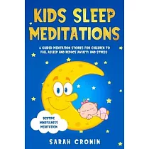 Kids Sleep Meditations： 6 Guided Meditation Stories for Children to Fall Asleep and Reduce Anxiety and Stress (Bedtime Mindfulness Meditation)