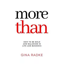 More Than： How to Be Bold and Balanced in Life and Business