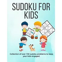 Sudoku for Kids： A collection of sudoku puzzles for kids to learn how to play from beginners to advanced level ─ perfect camping gift f