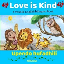 Love is Kind： A Swahili English Bilingual Book