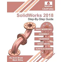 SolidWorks 2018 ─ Step─By─Step Guide： Easy guide to learn SolidWorks