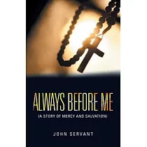 Always Before Me： (A Story of Mercy and Salvation)