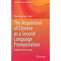 The Acquisition of Chinese as a Second Language Pronunciation： Segments and Prosody
