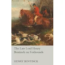 The Late Lord Henry Bentinck on Foxhounds