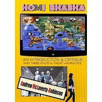 Homi Bhabha： An Introduction and Critique， Volume 3： Political Theory and Practice