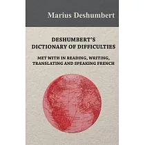 Deshumbert’’s Dictionary of Difficulties met with in Reading， Writing， Translating and Speaking French