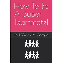 How To Be A Super Teammate!