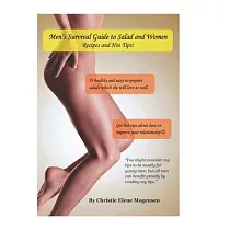 Men’’s Survival Guide to Salad and Women： Recipes and Hot Tips!