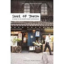 Soul of Tokyo： A Guide to 30 Exceptional Experiences