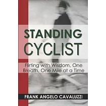 Standing Cyclist： Flirting with Wisdom， One Breath， One Mile at a Time