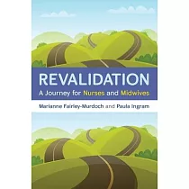 Revalidation： a journey for nurses and midwives