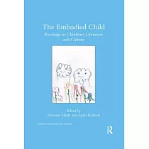 The Embodied Child： Readings in Children’’s Literature and Culture