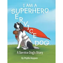 I am a Superhero： A Service Dog’’s Story