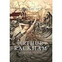 The Art of Arthur Rackham： Celebrating 150 Years of the Great British Artist
