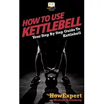 How To Use Kettlebell： Your Step By Step Guide To Using Kettlebells