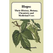 Hops： Their History， Botany， Chemistry and Medicinal Uses