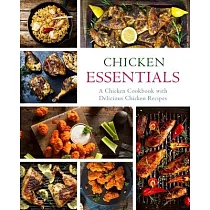Chicken Essentials： A Chicken Cookbook with Delicious Chicken Recipes