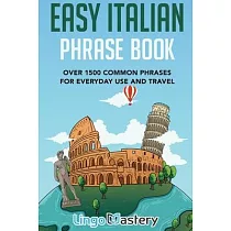 Easy Italian Phrase Book： Over 1500 Common Phrases For Everyday Use And Travel