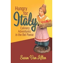 Hungry for Italy： Culinary Adventures in the Bel Paese