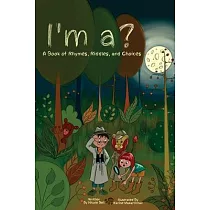 I’’m a?： A Book of Rhymes， Riddles， and Choices