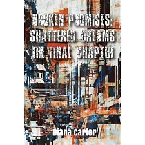 Broken Promises： ： Shattered Dreams The Final Chapter