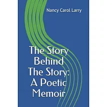 The Story Behind the Story： A Poetic Memoir