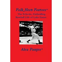 ’’Folk Hero Forever’’： The Eclectic， Enthralling Baseball Life of Luke Easter