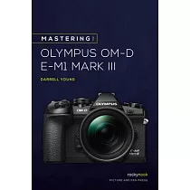 Mastering the Olympus Om─D E─M1 Mark III