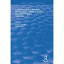 A Chronicle of First Broadcast Performances of Musical Works in the United Kingdom， 1923─1996