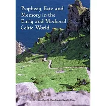 Prophecy， Fate and Memory in the Early Medieval Celtic World
