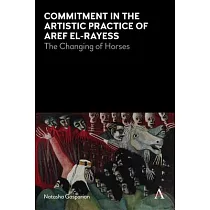 Commitment in the Artistic Practice of Aref El─Rayess： The Changing of Horses
