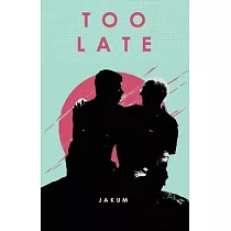 Too Late