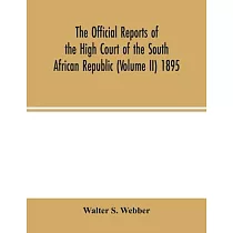 The Official reports of the High Court of the South African Republic (Volume II) 1895