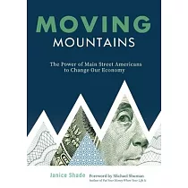 Moving Mountains： The Power of Main St. Americans to Change Our Economy