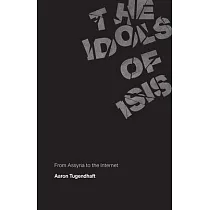 The Idols of Isis： From Assyria to the Internet