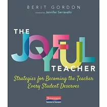 The Joyful Teacher： Strategies for Becoming the Teacher Every Student Deserves