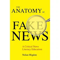 The Anatomy of Fake News： A Critical News Literacy Education