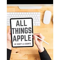 All Things Apple： A Practical Guide to Getting Started With Apple