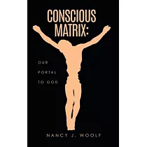 Conscious Matrix： Our Portal to God