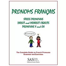French Pronouns ─ The Complete Guide： Stress， DIrect， and Indirect Pronouns， Y， and EN