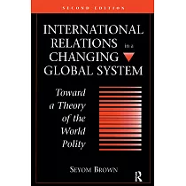 International Relations in a Changing Global System： Toward a Theory of the World Polity， Second Edition