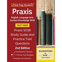 Praxis English Language Arts Content Knowledge 5038 Test Prep： Praxis 5038 Study Guide and Practice Test Questions [2nd Edition]