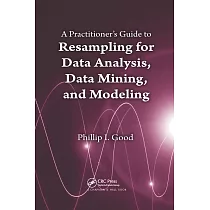A Practitioner’’s Guide to Resampling for Data Analysis， Data Mining， and Modeling