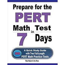 Prepare for the PERT Math Test in 7 Days： A Quick Study Guide with Two Full─Length PERT Math Practice Tests