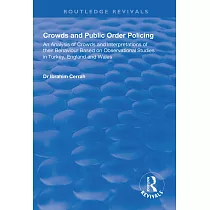 Crowds and Public Order Policing： An Analysis of Crowds and Interpretations of Their Behaviour Based on Observational Studies in Turkey， England and W