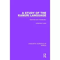 A Study of the Kanuri Language： Grammar and Vocabulary
