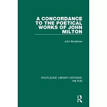 A Concordance to the Poetical Works of John Milton