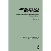 Annalists and Historians： Western Historiography from the Viiith to the Xviiith Century