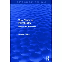 The State of Psychiatry (Psychology Revivals)： Essays and Addresses