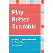Play Better Scrabble： Master the Open Board Method and Score Higher